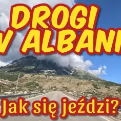 Najlepsza trasa do Albanii – uniknij najgorszych dróg i zyskaj czas